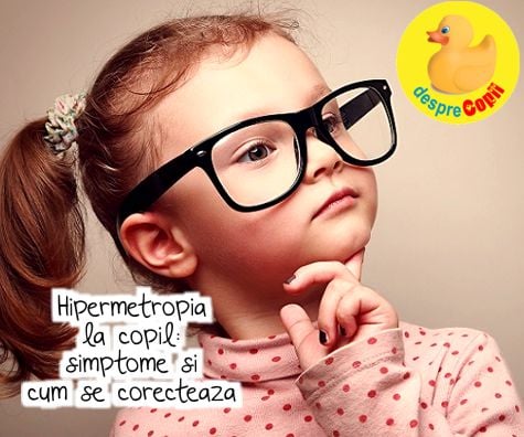 Hipermetropia la copil -  simptome si cum se corecteaza