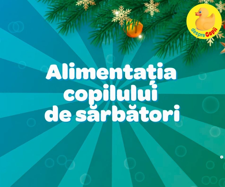 Alimentatia copilului de sarbatori: Sfaturi pentru o digestie sanatoasa