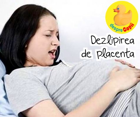 Dezlipirea de placenta -  ce trebuie sa stii