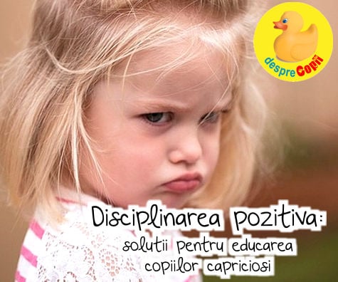 Disciplinarea pozitiva -  solutii pentru educarea copiilor capriciosi