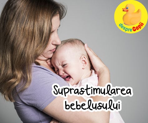 Suprastimularea bebelusului -  cum o recunoastem si cum procedam