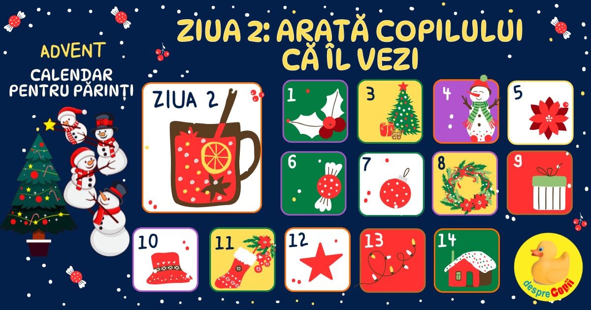 Ziua 2: Arata copilului ca il vezi cu adevarat - Advent Calendar pentru parinti