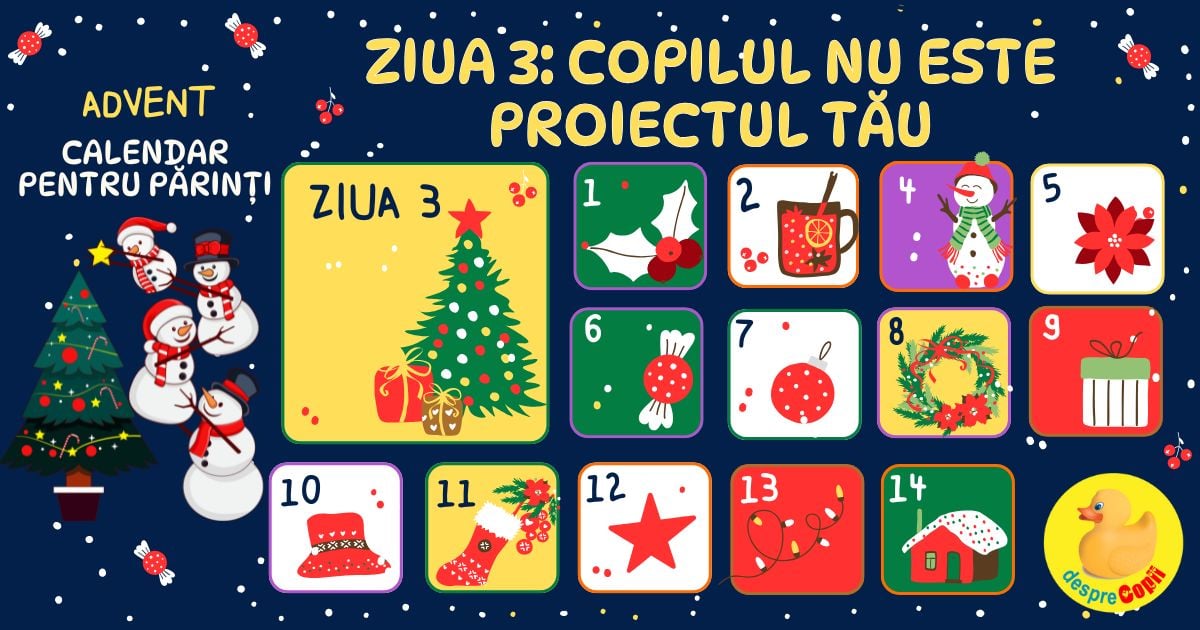 Ziua 3: Nu-ti transforma copilul in proiectul tau - Advent Calendar pentru parinti