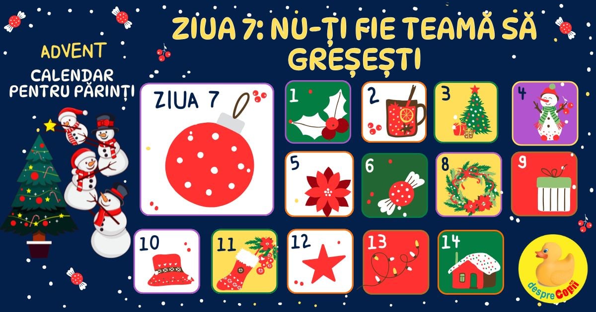 Ziua 7: Nu-ti fie teama sa gresesti - Advent Calendar pentru parinti