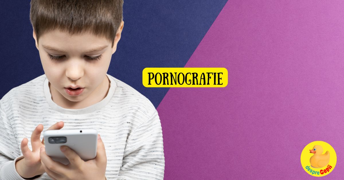 Ce trebuie sa stie parintii despre pornografia la care sunt expusi copiii - sfatul psihologului