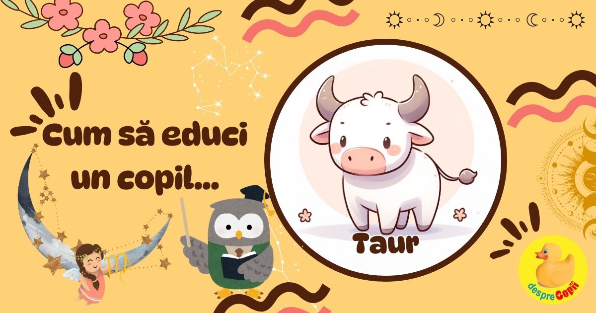 Ghid pentru parinti: Cum sa educi un Copil Taur