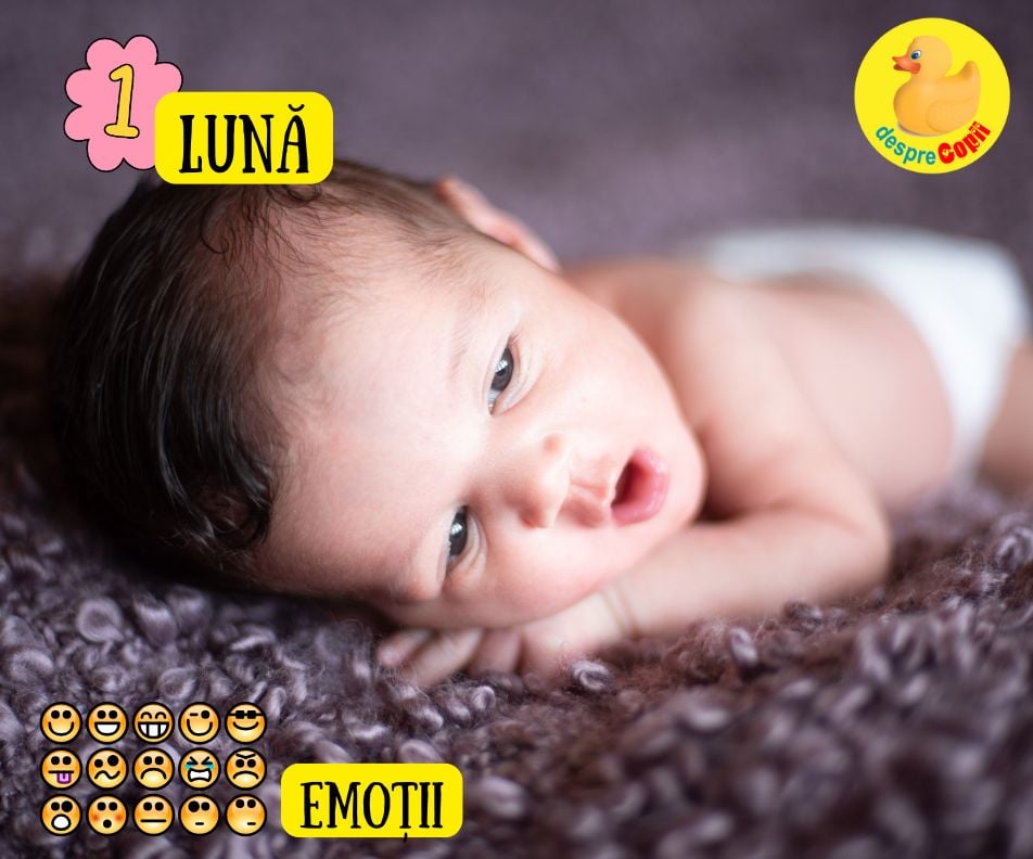 Emotiile unui bebelus de 1 luna. Ce asteapta bebe de la mami si tati pentru a-si dezvolta inteligenta emotionala si a creste fericit si cum reactionam