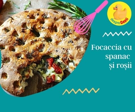 Focaccia cu spanac si rosii - o gustare sanatoasa si delicioasa pe care si copiii o adora