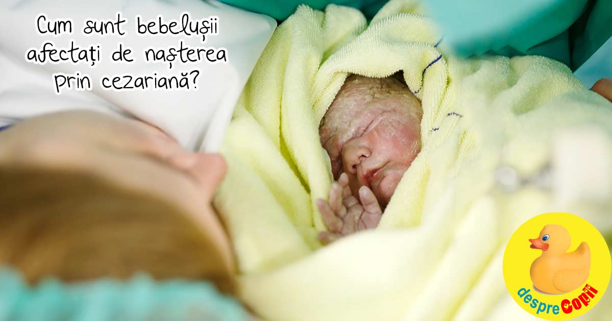 Bebelusii nascuti prin cezariana -  iata cum ii afecteaza acest mod de a veni pe lume