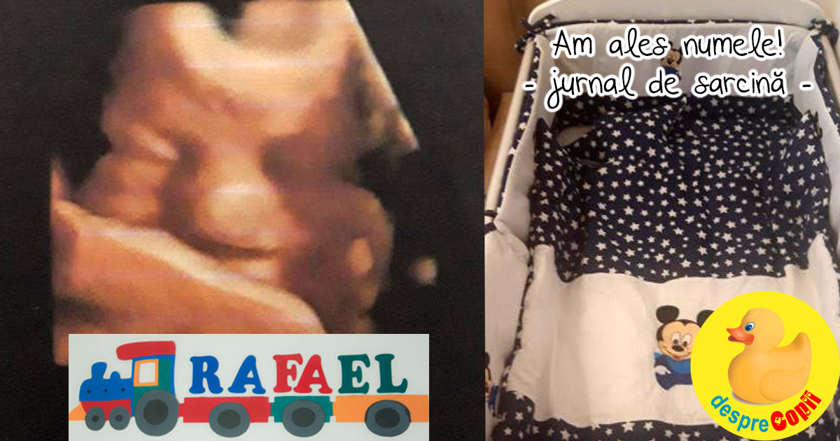 Alegerea numelui copilului -  il asteptam pe Rafael - jurnal de sarcina