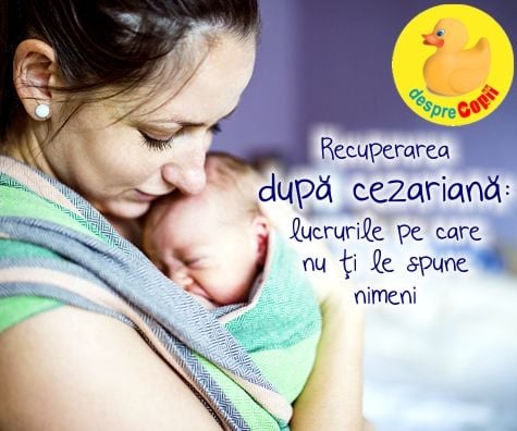 Recuperarea dupa o nastere prin cezariana. Lucrurile pe care nu ti le spune nimeni