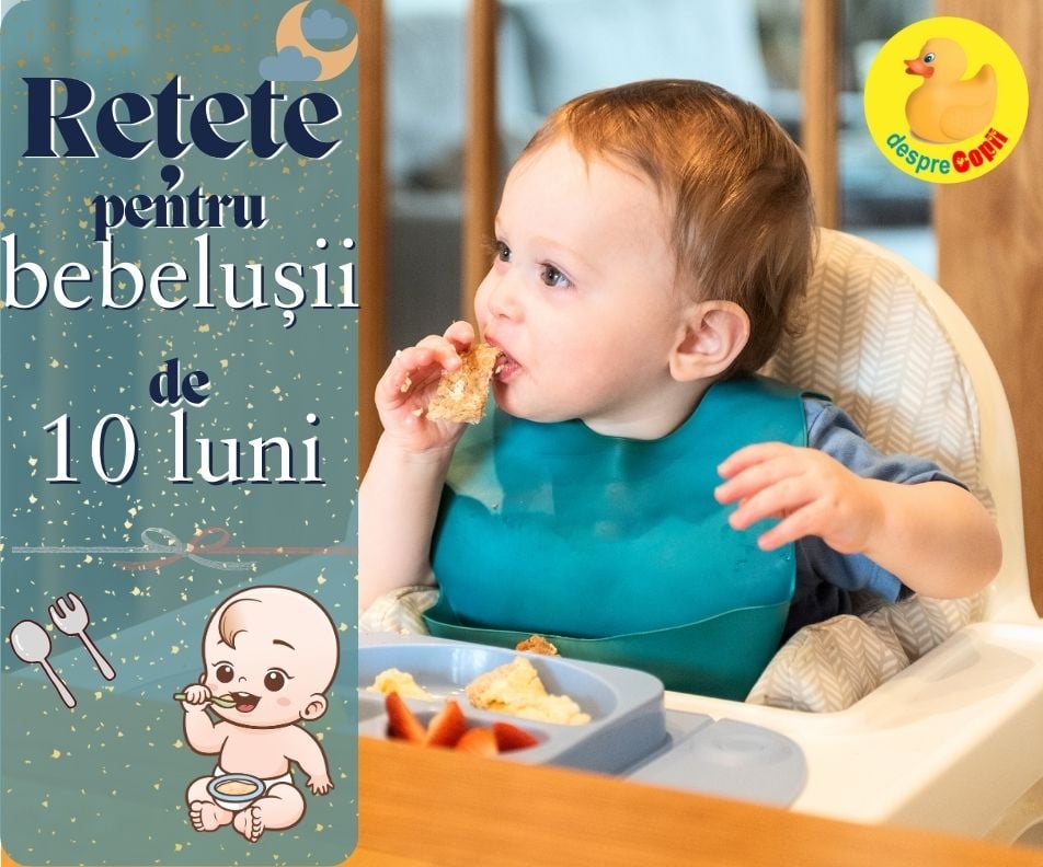 Retete pentru bebelusii de 10 luni - a cincea luna de diversificare