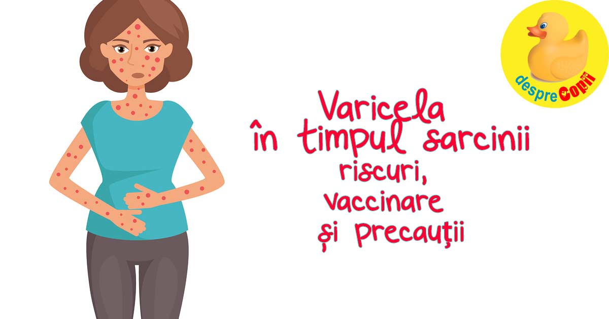 Varicela in sarcina -  riscuri,vaccinare si precautii - sfatul medicului