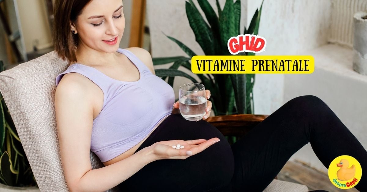 Ce sunt vitaminele prenatale -  cand trebuie luate, in ce doza, pe ce perioada si cum se aleg - ghidul medicului ginecolog