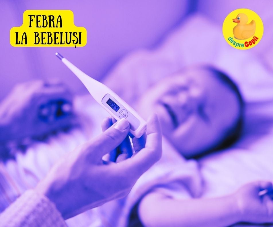 Febra la bebeluși: cauze și ce e de făcut - sfatul medicului pediatru cu video