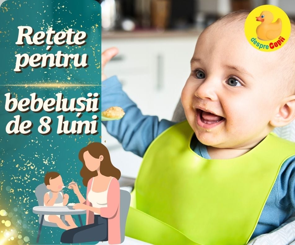 Rețete pentru bebelușii de 8 luni - a treia lună de diversificare: Ghid pentru părinți